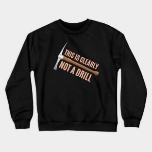 Not a Drill Crewneck Sweatshirt